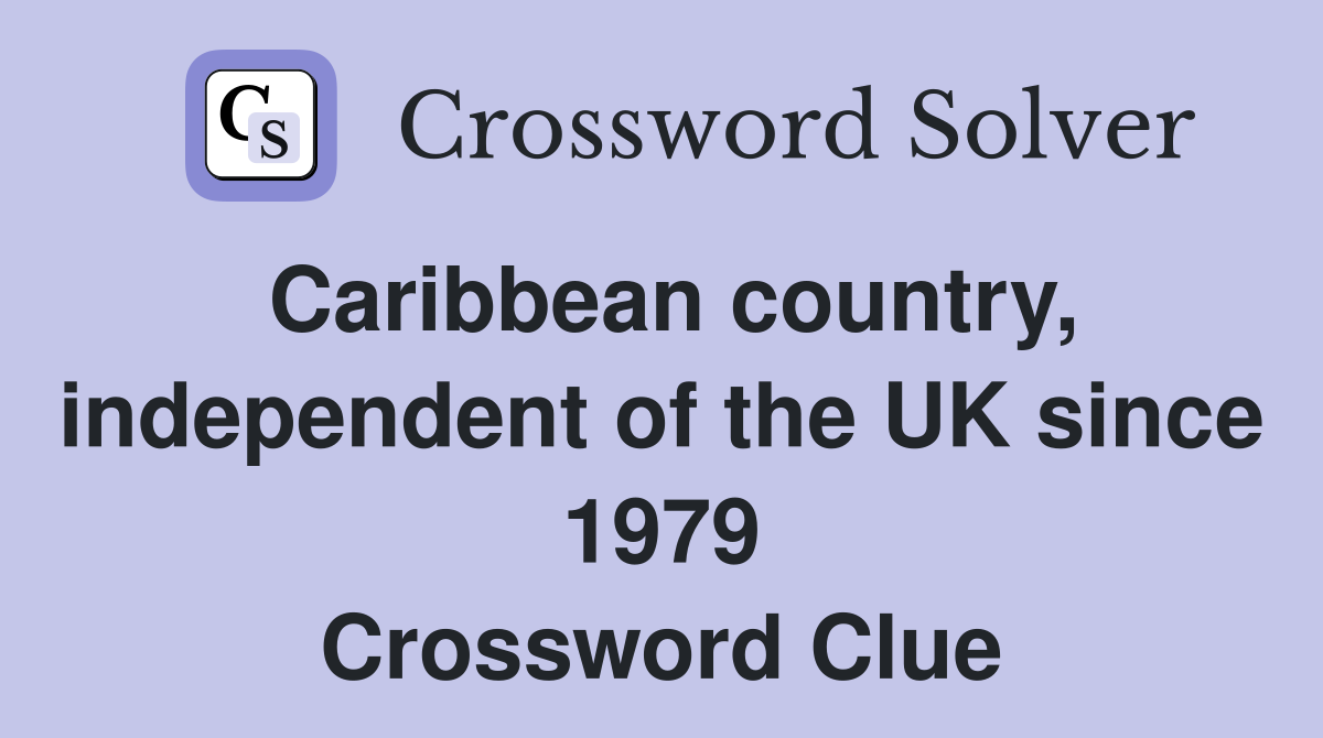 Caribbean country, independent of the UK since 1979 Crossword Clue